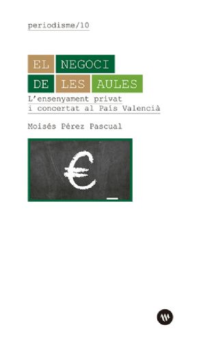 Portada del llibre «El negoci de les aules. L'ensenyament privat i concertat al País Valencià».