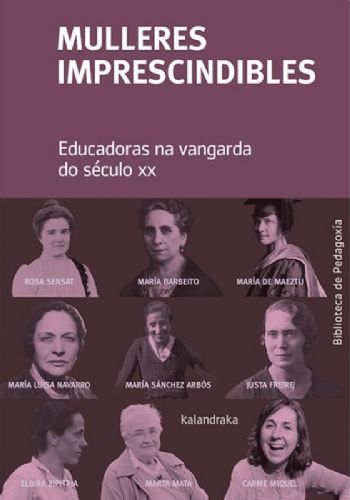 «Mujeres imprescindibles. Educadoras en la vanguardia del siglo XX» - Autoria compartida (Editorial Kalandraka)